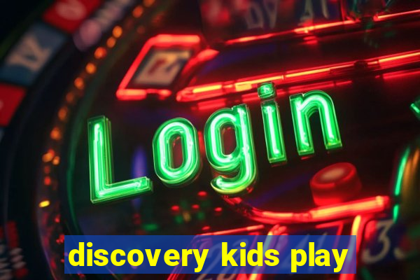 discovery kids play